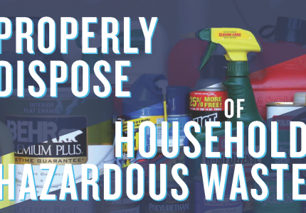 Properly Dispose of Household Hazardous Waste 