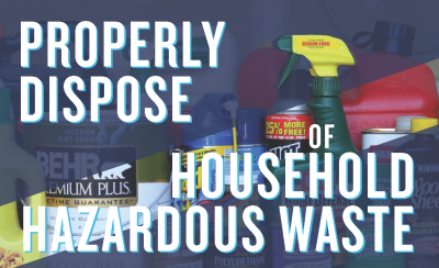 Properly Dispose of Household Hazardous Waste 